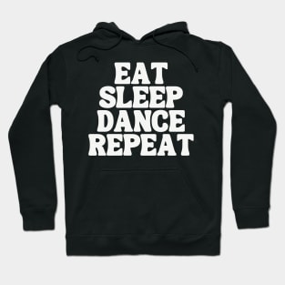 Eat Sleep Dance Repeat Hoodie